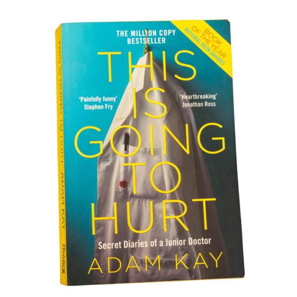 This Is Going to Hurt: Secret Diaries of a Junior Doctor" by Adam Kay
